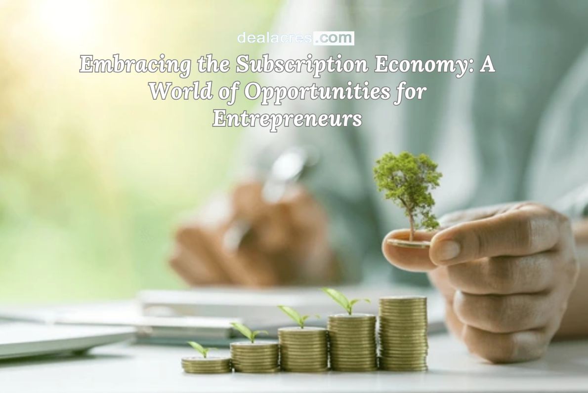 Embracing-the-Subscription-Economy_-A-World-of-Opportunities-for-Entrepreneurs-Deal-Acres.