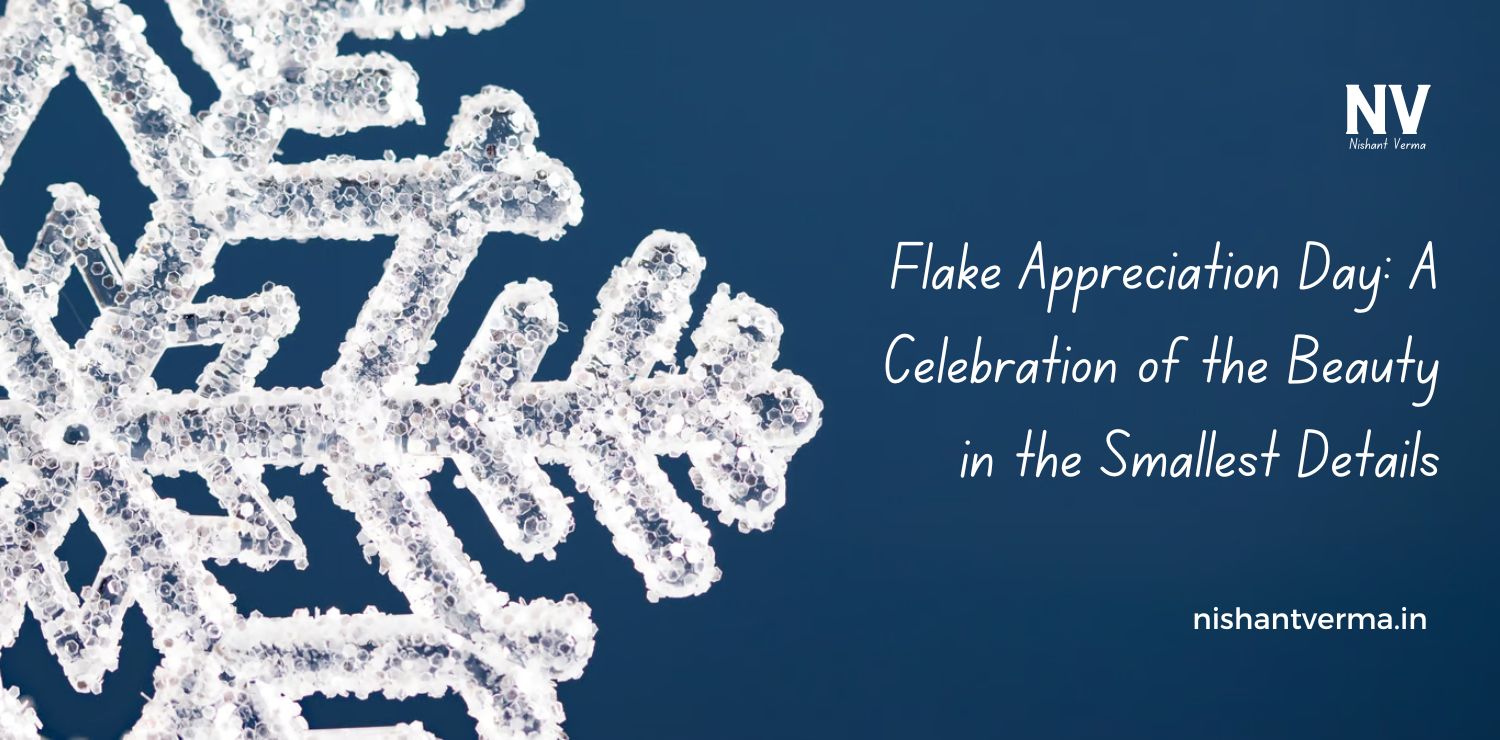 Flake-Appreciation-Day-A-Celebration-of-the-Beauty-in-the-Smallest-Details