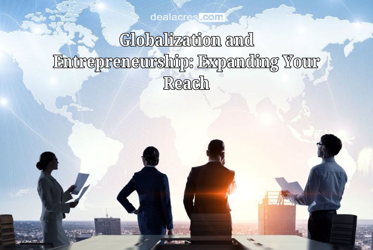 Globalization-and-Entrepreneurship_-Expanding-Your-Reach-Deal-Acres.