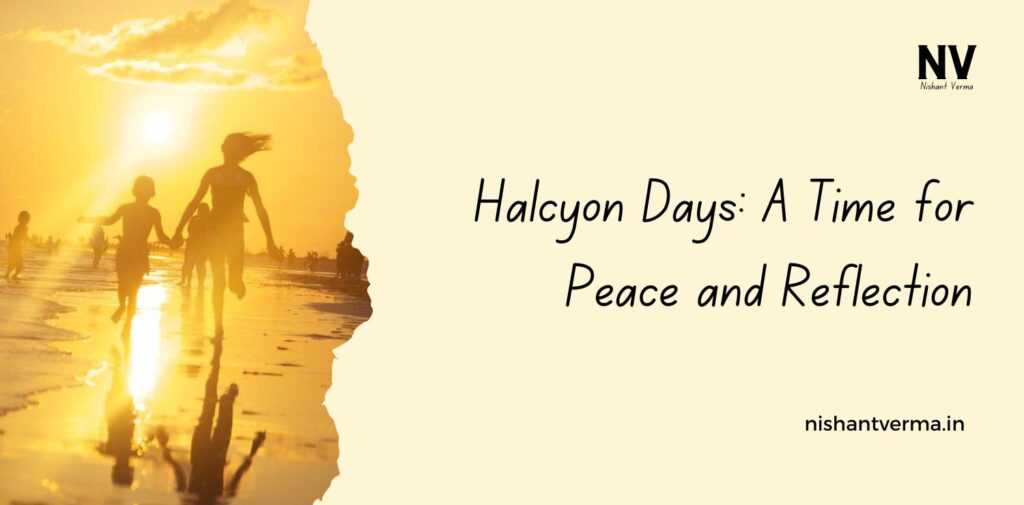 Halcyon-Days-A-Time-for-Peace-and-Reflection