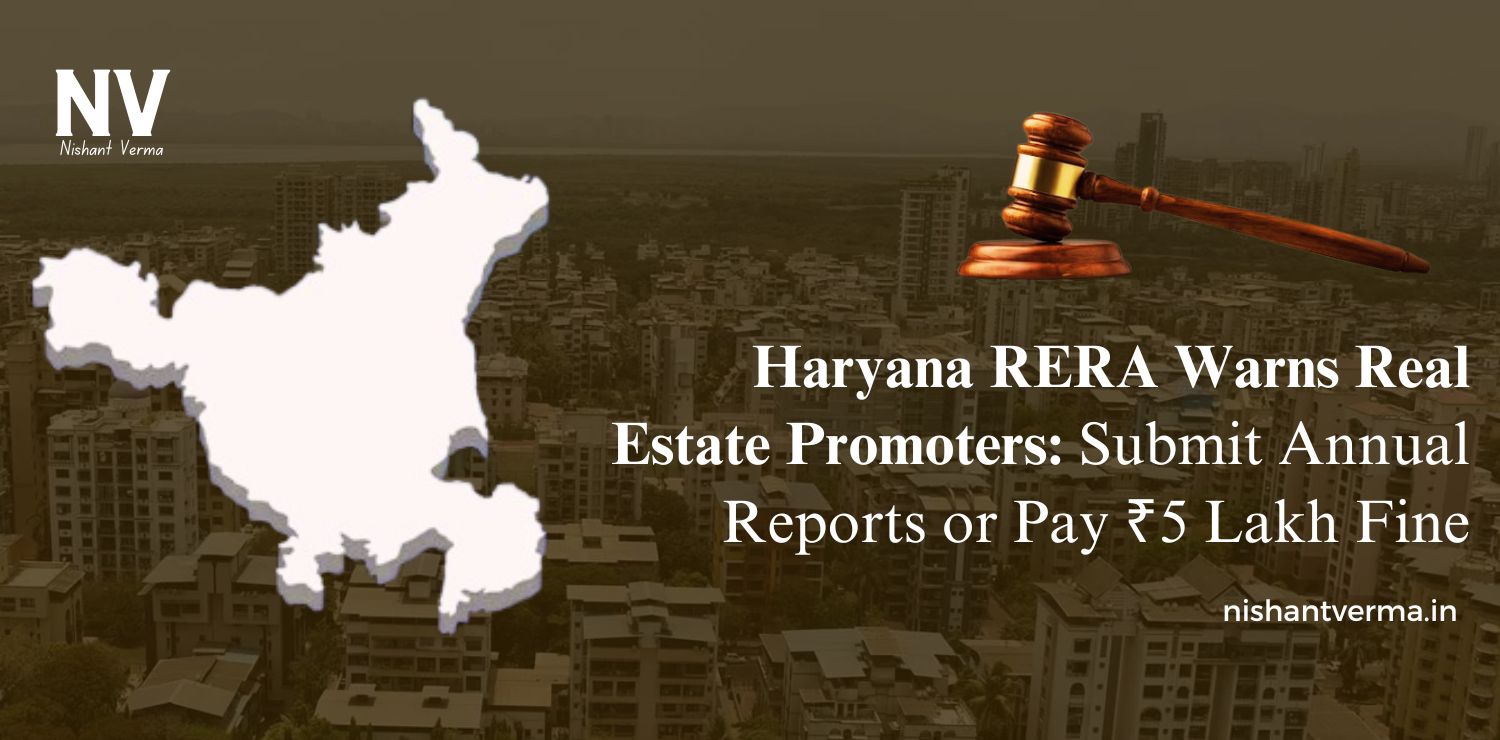 Haryana-RERA-Warns-Real-Estate-Promoters-Submit-Annual-Reports-or-Pay-₹5-Lakh-Fine.