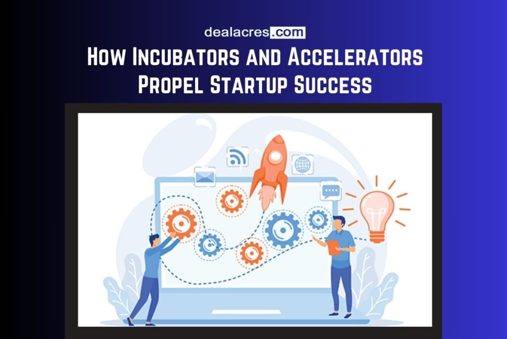 How-Incubators-and-Accelerators-Propel-Startup-Success-Deal-Acres.