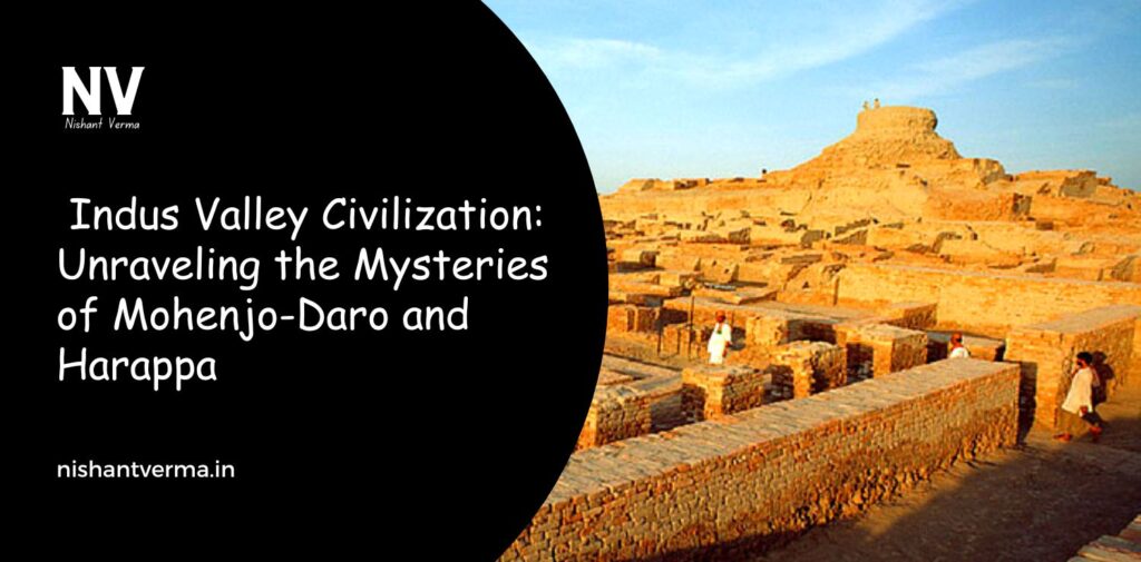 Indus-Valley-Civilization-Unraveling-the-Mysteries-of-Mohenjo-Daro-and-Harappa