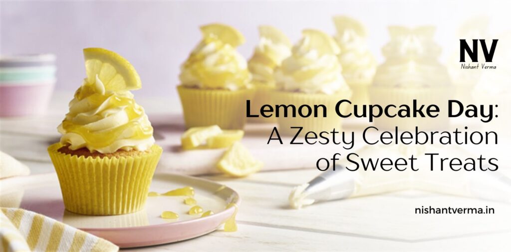 Lemon-Cupcake-Day-A-Zesty-Celebration-of-Sweet-Treats