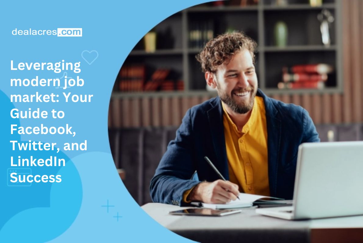 Leveraging-modern-job-market_-Your-Guide-to-Facebook-Twitter-and-LinkedIn-Success-Deal-Acres.