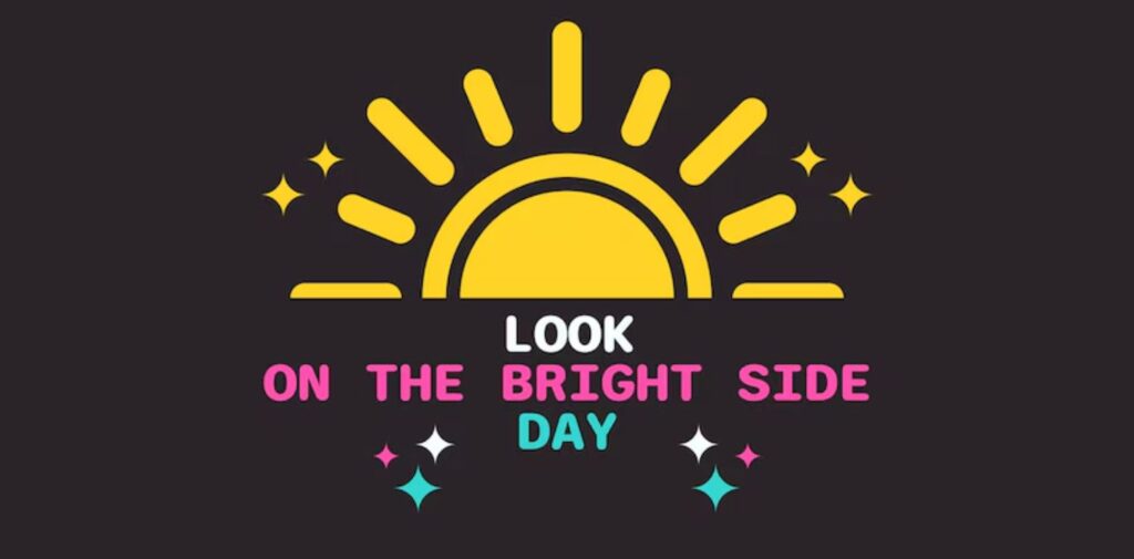 Look-on-the-Bright-Side-Day-A-Day-to-Embrace-Positivity-and-Optimism-What-is-Look-on-the-Bright-Side-Day