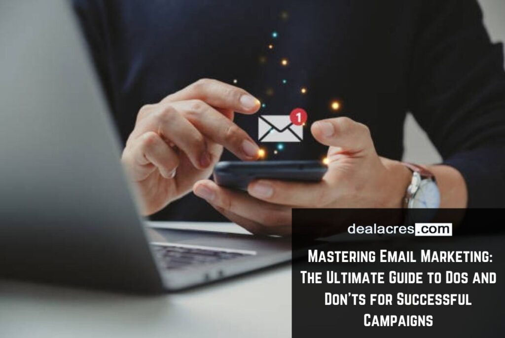 Mastering-Email-Marketing_-The-Ultimate-Guide-to-Dos-and-Donts-for-Successful-Campaigns-Deal-Acres.