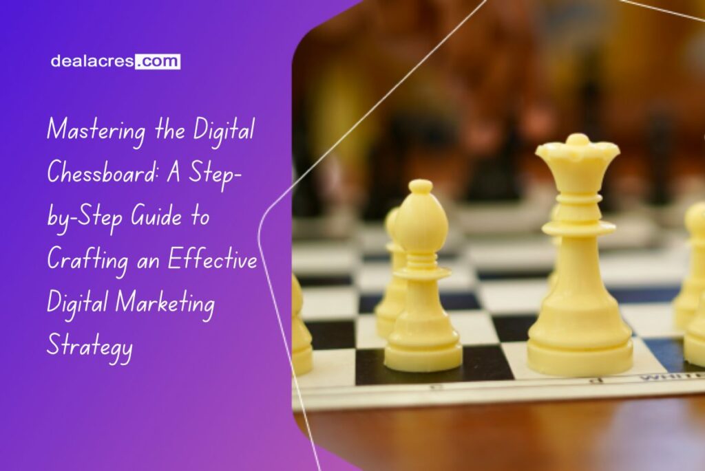 Mastering-the-Digital-Chessboard_-A-Step-by-Step-Guide-to-Crafting-an-Effective-Digital-Marketing-Strategy-Deal-Acres.