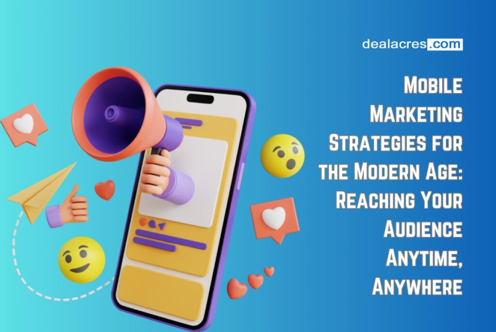 Mobile-Marketing-Strategies-for-the-Modern-Age_-Reaching-Your-Audience-Anytime-Anywhere-Deal-Acres.