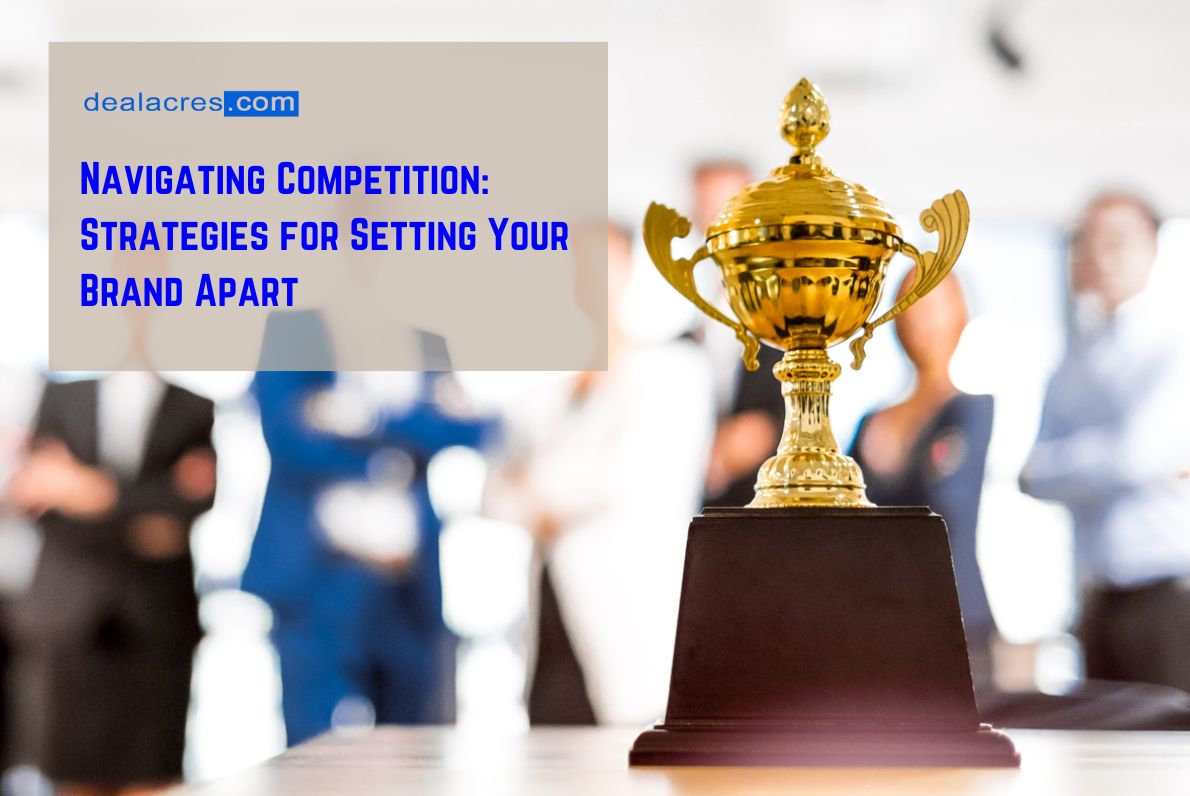 Navigating-Competition_-Strategies-for-Setting-Your-Brand-Apart-Deal-Acres.