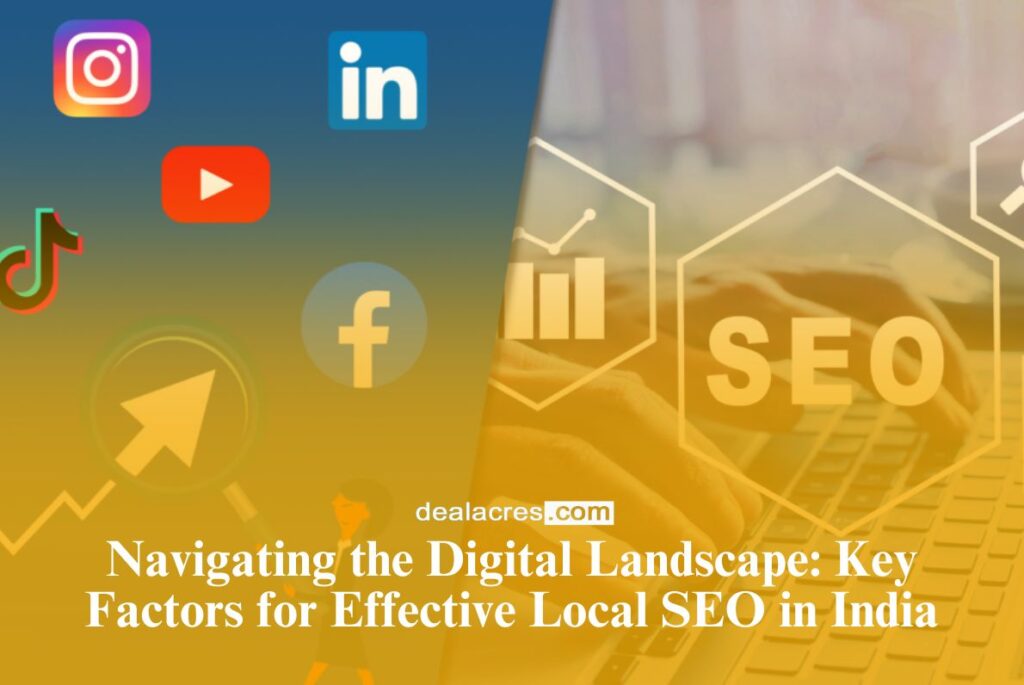 Navigating-the-Digital-Landscape_-Key-Factors-for-Effective-Local-SEO-in-India-Deal-Acres.