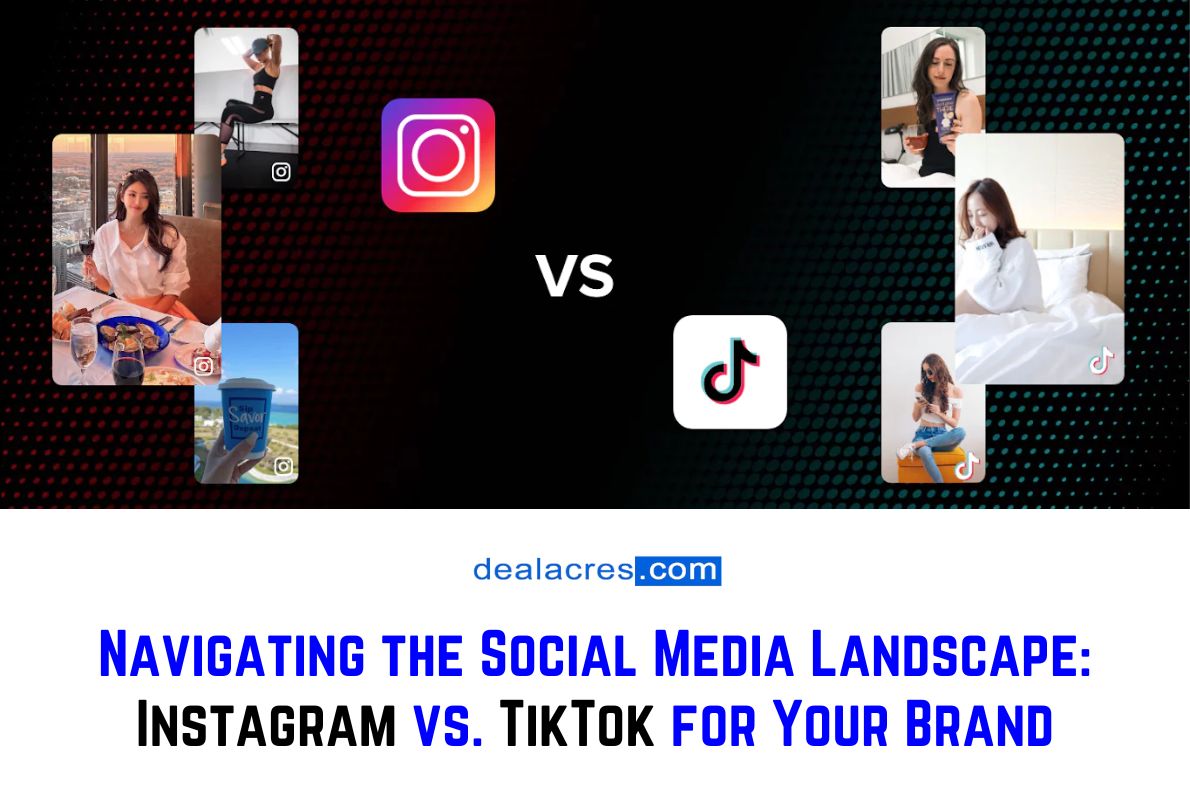 Navigating-the-Social-Media-Landscape_-Instagram-vs.-TikTok-for-Your-Brand-Deal-Acres.