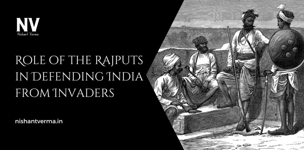 Role of the Rajputs in Defending India from Invaders