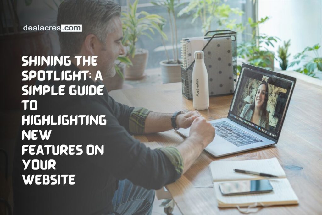 Shining-the-Spotlight_-A-Simple-Guide-to-Highlighting-New-Features-on-Your-Website-Deal-Acres.