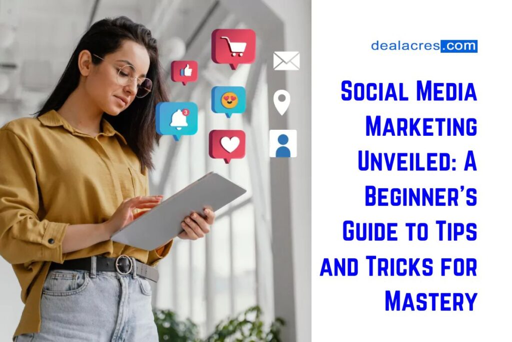 Social-Media-Marketing-Unveiled_-A-Beginners-Guide-to-Tips-and-Tricks-for-Mastery-Deal-Acres.