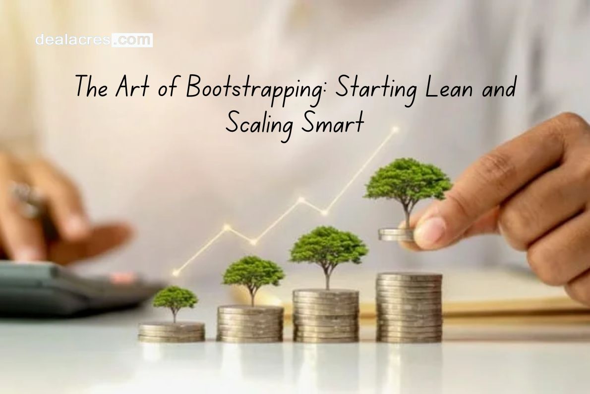 The-Art-of-Bootstrapping_-Starting-Lean-and-Scaling-Smart-Deal-Acres.