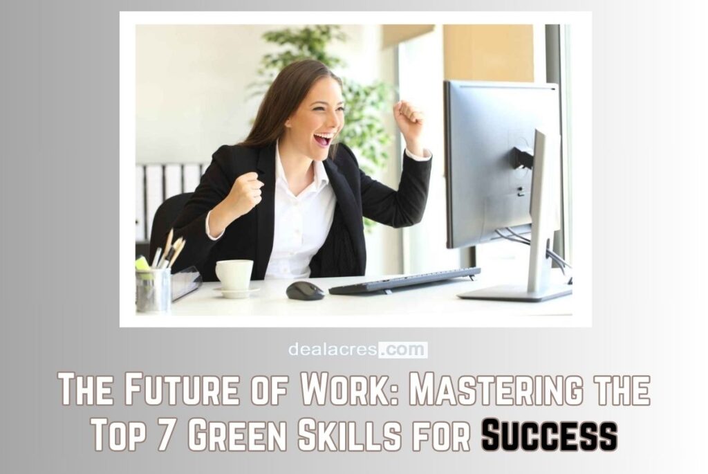 The-Future-of-Work_-Mastering-the-Top-7-Green-Skills-for-Success-Deal-Acres.