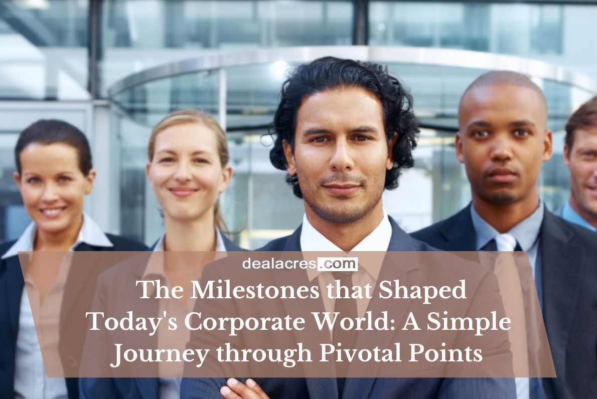 The-Milestones-that-Shaped-Todays-Corporate-World_-A-Simple-Journey-through-Pivotal-Points-Deal-Acres.