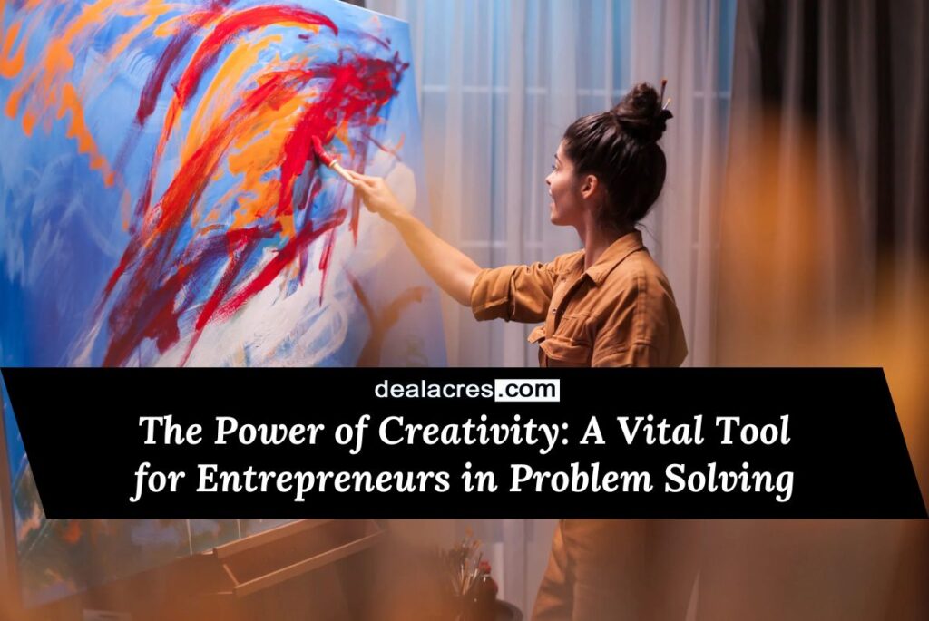 The-Power-of-Creativity_-A-Vital-Tool-for-Entrepreneurs-in-Problem-Solving-Deal-Acres.