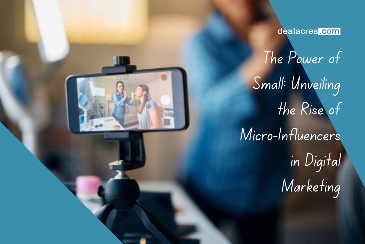 The-Power-of-Small_-Unveiling-the-Rise-of-Micro-Influencers-in-Digital-Marketing-Deal-Acres.