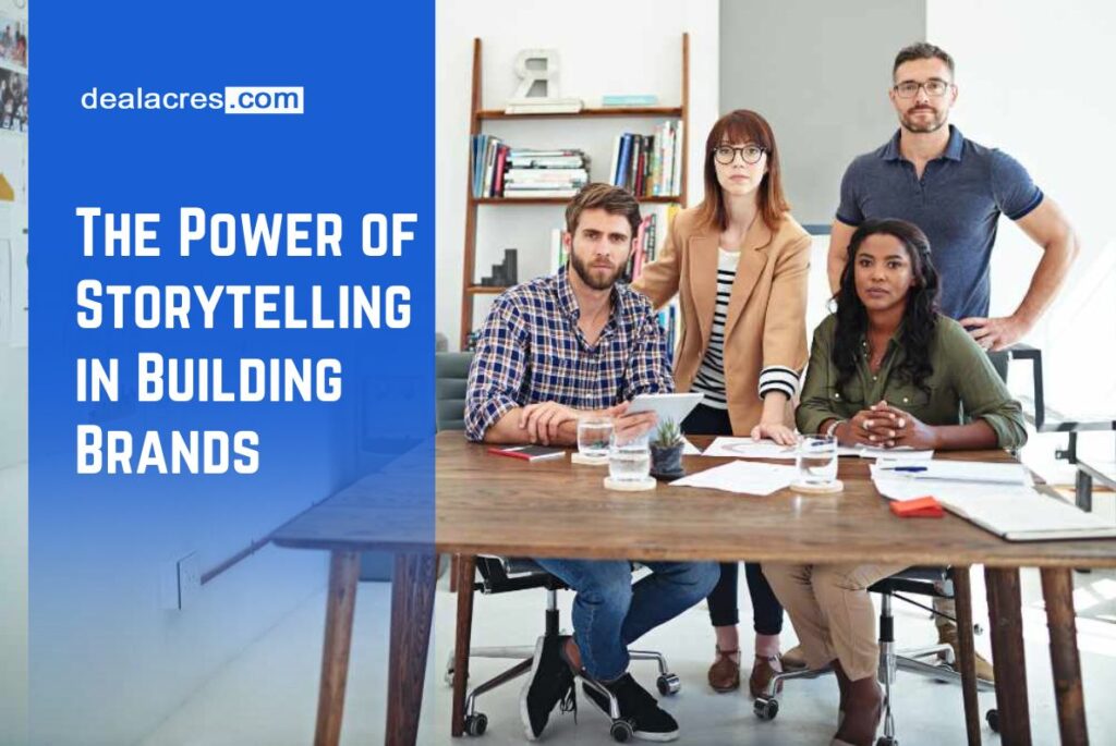 The-Power-of-Storytelling-in-Building-Brands-Deal-Acres.