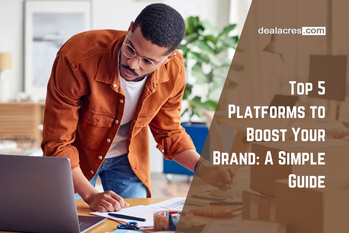 Top-5-Platforms-to-Boost-Your-Brand_-A-Simple-Guide-Deal-Acres.