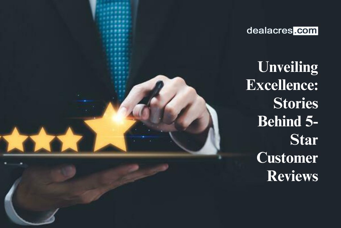 Unveiling-Excellence_-Stories-Behind-5-Star-Customer-Reviews-Deal-Acres.