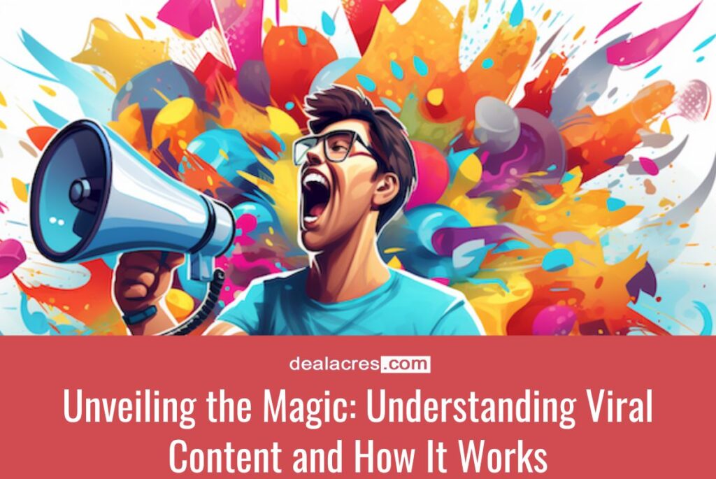 Unveiling-the-Magic_-Understanding-Viral-Content-and-How-It-Works-Deal-Acres.