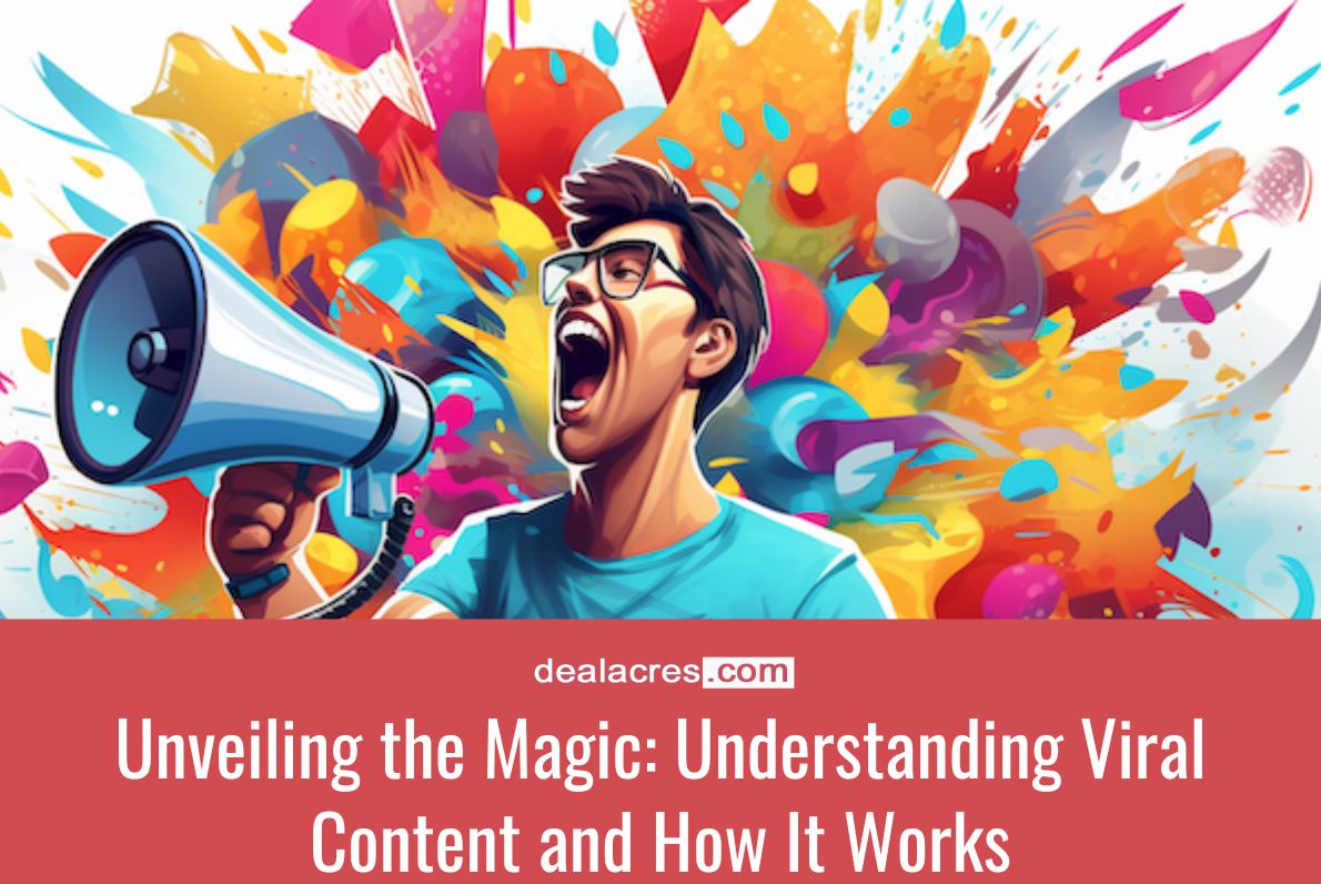 Unveiling-the-Magic_-Understanding-Viral-Content-and-How-It-Works-Deal-Acres.