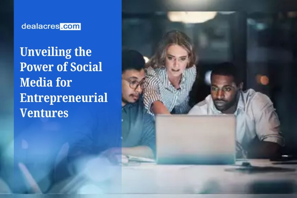 Unveiling-the-Power-of-Social-Media-for-Entrepreneurial-Ventures-Deal-Acres.