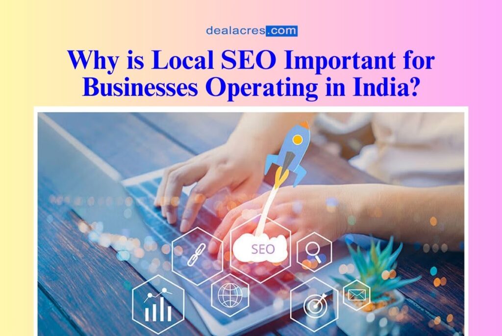 Why-is-Local-SEO-Important-for-Businesses-Operating-in-India_-Deal-Acres.