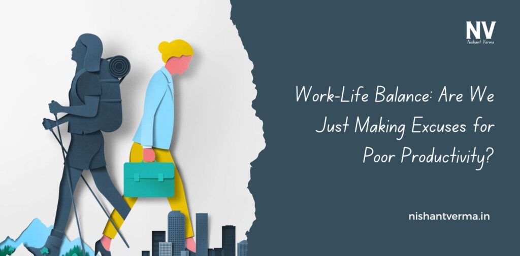 Work-Life-Balance-Are-We-Just-Making-Excuses-for-Poor-Productivity