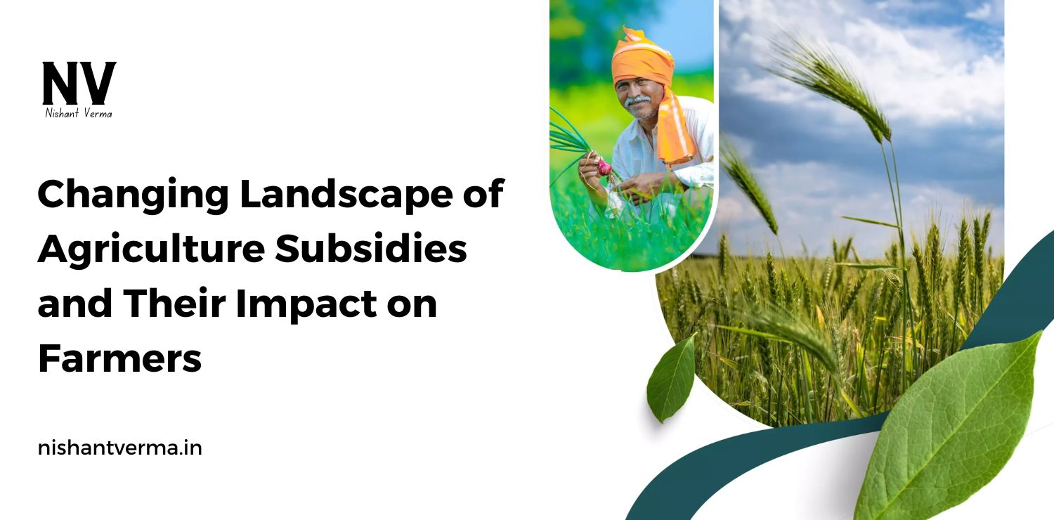 Changing-Landscape-of-Agriculture-Subsidies-and-Their-Impact-on-Farmers