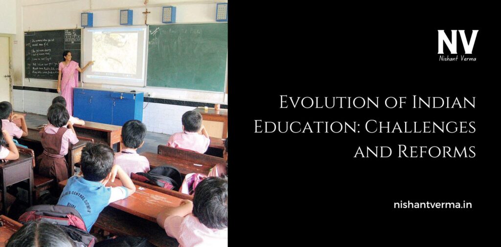 Evolution-of-Indian-Education_-Challenges-and-Reforms.
