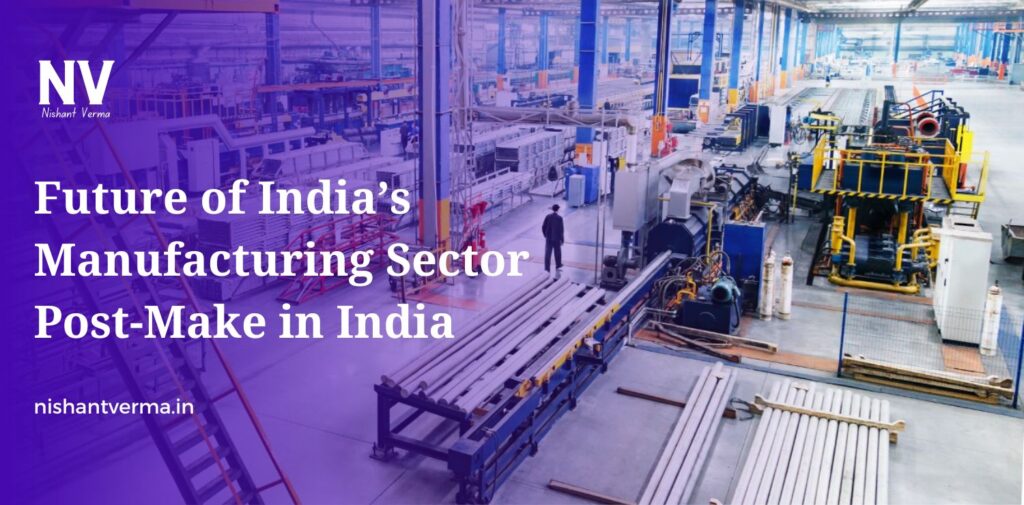 Future-of-Indias-Manufacturing-Sector-Post-Make-in-India