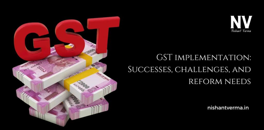 GST-implementation_-Successes-challenges-and-reform-needs.