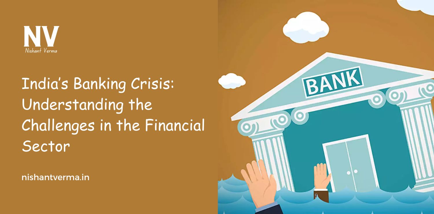 Indias-Banking-Crisis_-Understanding-the-Challenges-in-the-Financial-Sector.