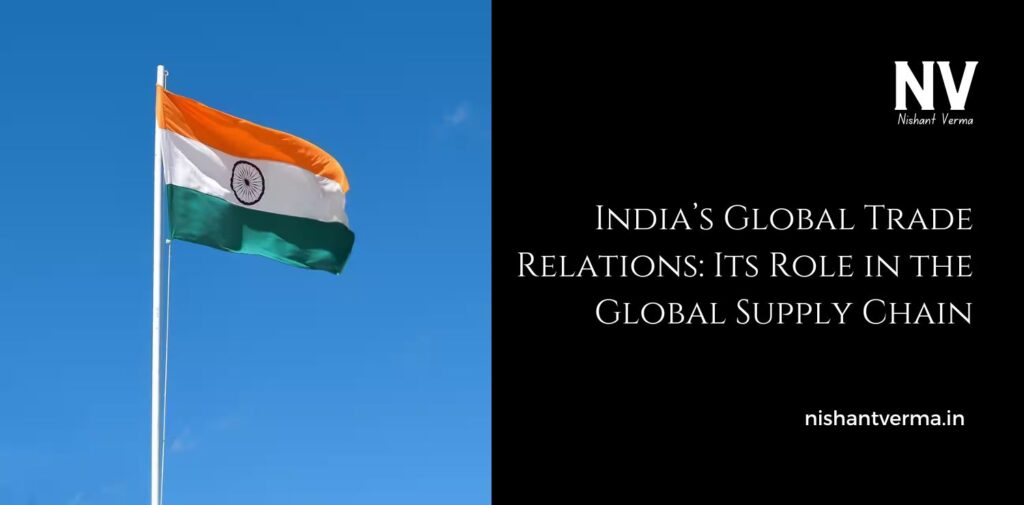 Indias-Global-Trade-Relations_-Its-Role-in-the-Global-Supply-Chain.