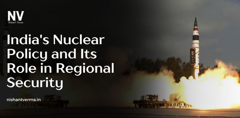 Indias-Nuclear-Policy-and-Its-Role-in-Regional-Security