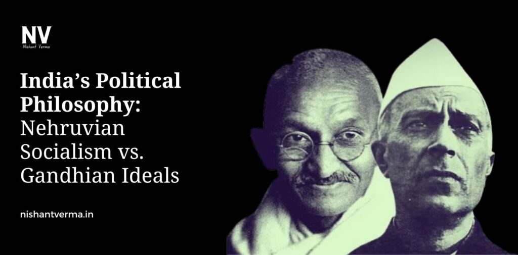 Indias-Political-Philosophy-Nehruvian-Socialism-vs.-Gandhian-Ideals