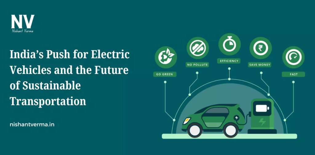 Indias-Push-for-Electric-Vehicles-and-the-Future-of-Sustainable-Transportation