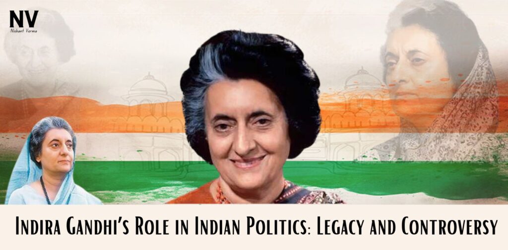 Indira-Gandhis-Role-in-Indian-Politics-Legacy-and-Controversy