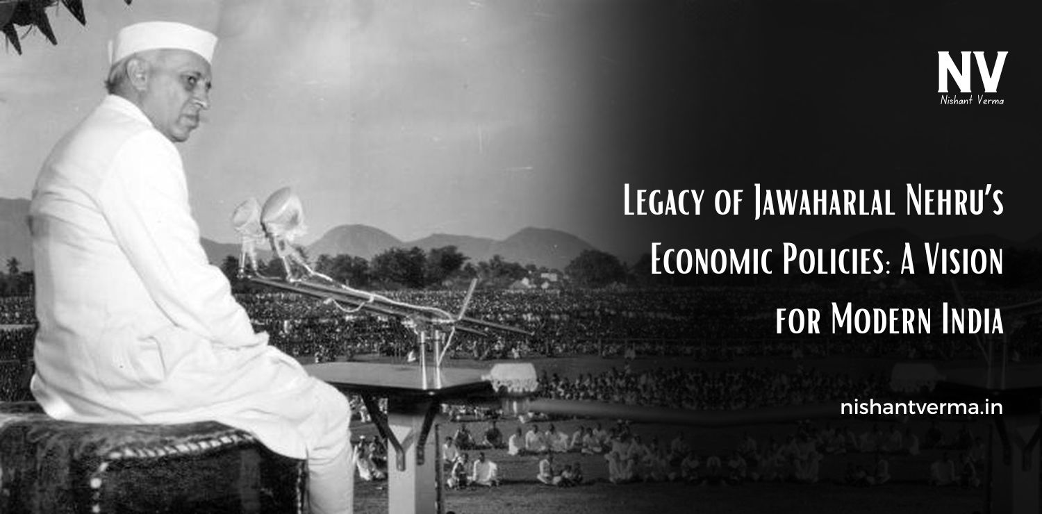 Legacy-of-Jawaharlal-Nehrus-Economic-Policies-A-Vision-for-Modern-India