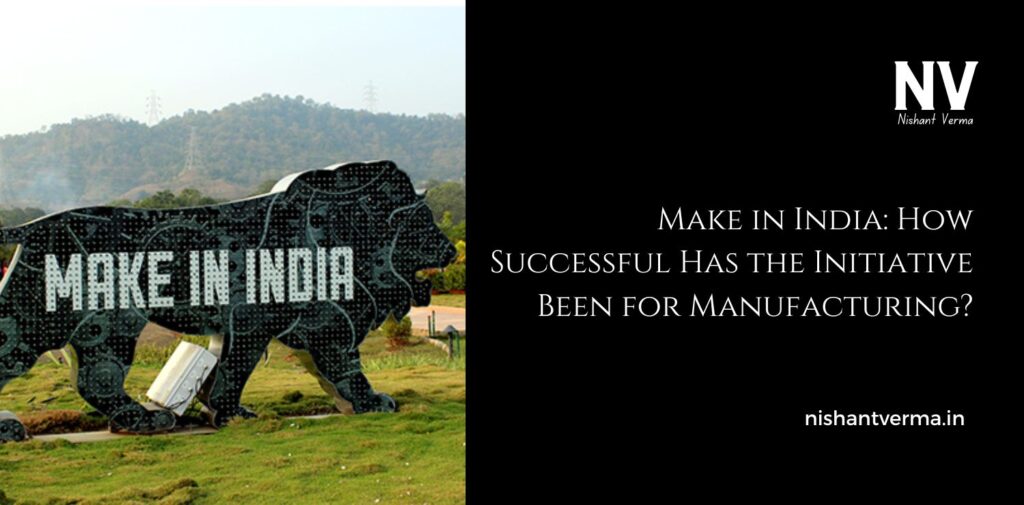 Make-in-India_-How-Successful-Has-the-Initiative-Been-for-Manufacturing.