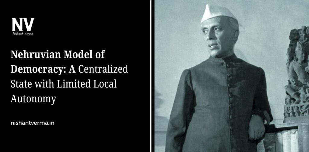 Nehruvian-Model-of-Democracy-A-Centralized-State-with-Limited-Local-Autonomy