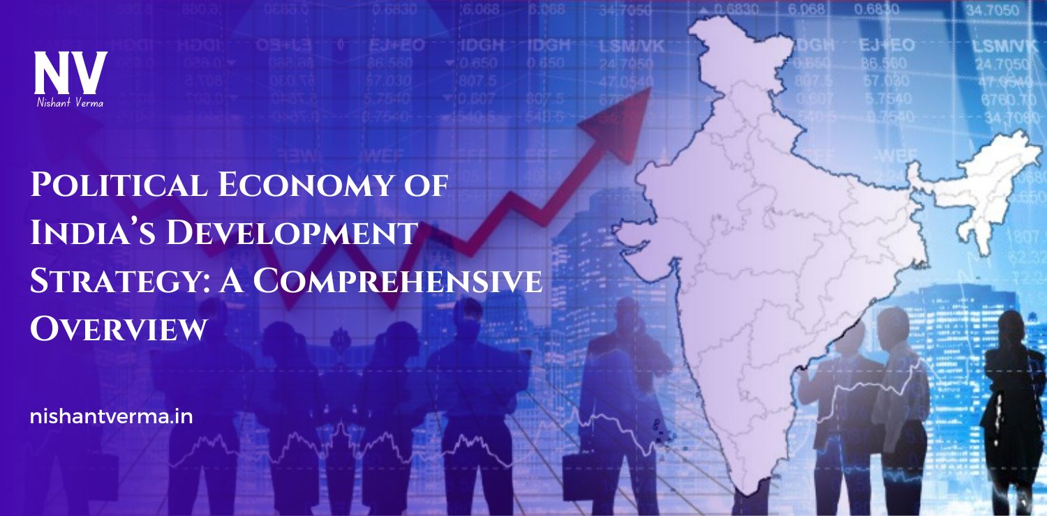 Political-Economy-of-Indias-Development-Strategy-A-Comprehensive-Overview