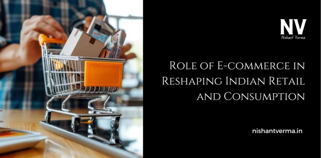 Role-of-E-commerce-in-Reshaping-Indian-Retail-and-Consumption.