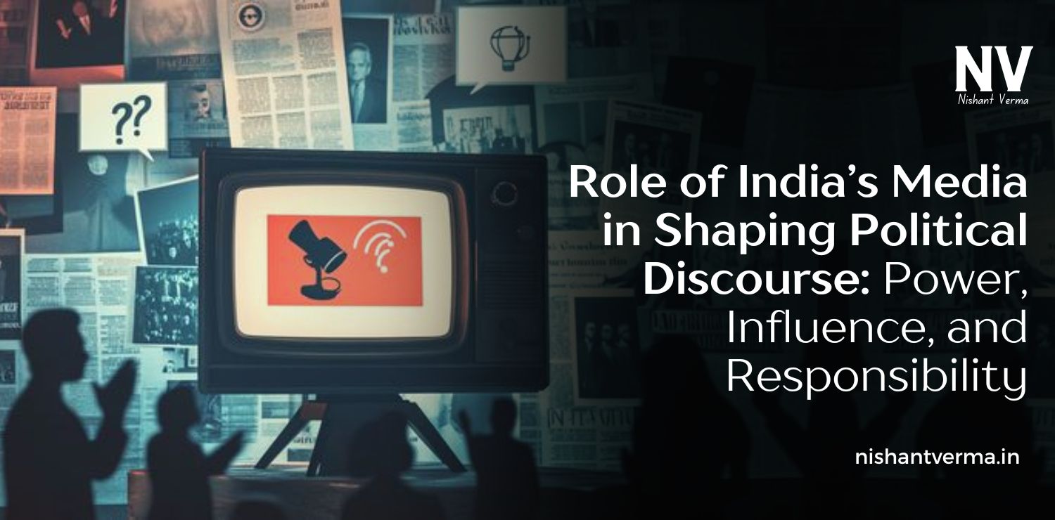 Role-of-Indias-Media-in-Shaping-Political-Discourse-Power-Influence-and-Responsibility