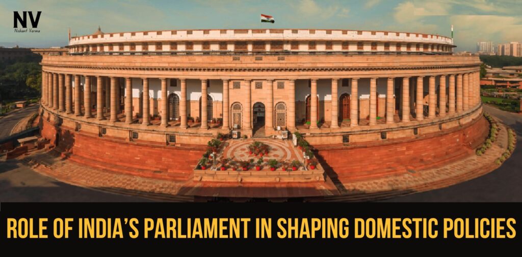 Role-of-Indias-Parliament-in-Shaping-Domestic-Policies