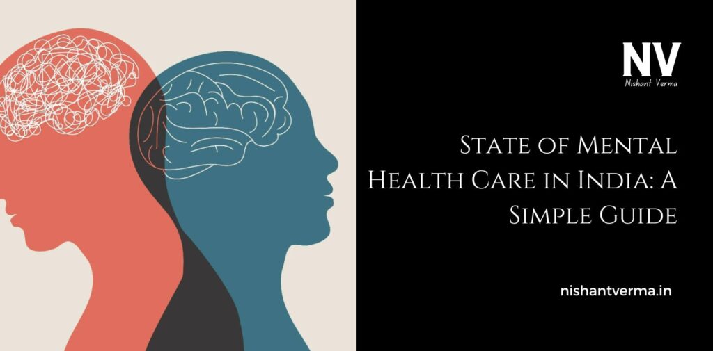 State-of-Mental-Health-Care-in-India_-A-Simple-Guide.